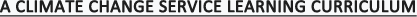 A Climate Change Service Learning Curriculum